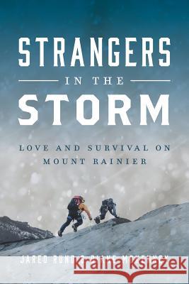 Strangers In The Storm: Love And Survival On Mount Rainier Rund, Jared 9781732857377 Mountry Publishing