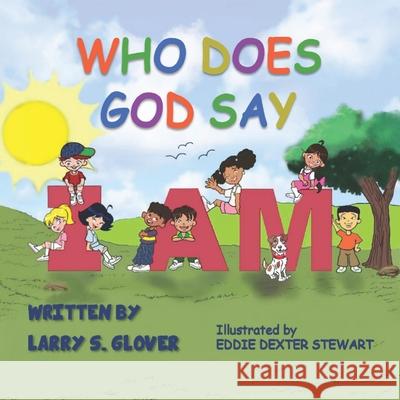 Who Does God Say I Am Larry S. Glover 9781732858619 Child Like Faith Children's Books LLC