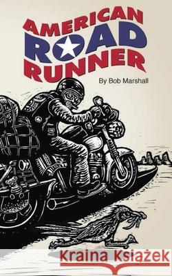 American Road Runner: Man. Machine. Road. Bob Marshall 9781732861916