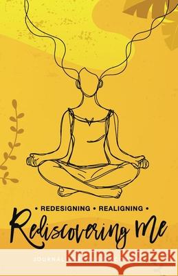 Redesigning Realigning Rediscovering Me: Journal for Self-Discovery Astrid Ferguson Jasleni Brito 9781732866911 Afergtale LLC