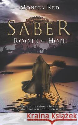 Saber: Roots of Hope, Trilogy Book 1 Diego Espero Ebooklaunch Ebooklaunch Monica Red 9781732875517 Monica Dillenburg