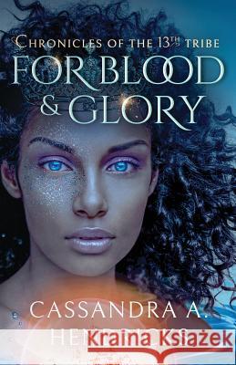 For Blood & Glory Cassandra a. Hendricks Annetta Ribken Richard Crasta 9781732883109 Enchanted Dreams Publishing