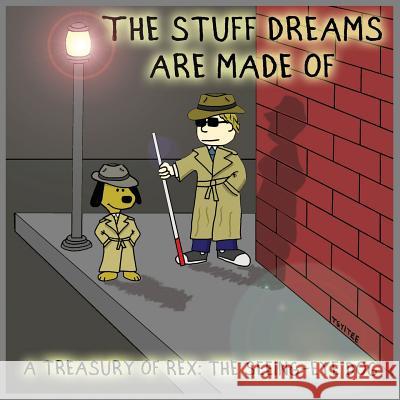 The Stuff Dreams Are Made Of: A Treasury of Rex: The Seeing-Eye Dog Tsyitee, John 9781732885318 John Tsyitee