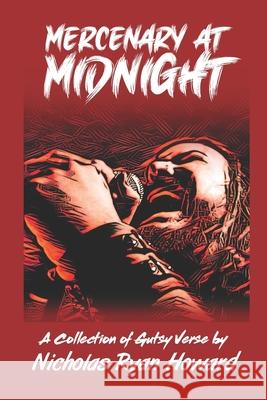 Mercenary at Midnight: A Collection of Gutsy Verse Nicholas Ryan Howard 9781732887848