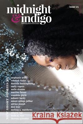 midnight & indigo - Celebrating Black women writers (Issue 5) Small, Ianna a. 9781732891784 Midnight & Indigo Publishing