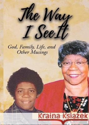 The Way I See It: God, Family, and Other Musings Margaret Hoskins 9781732898240