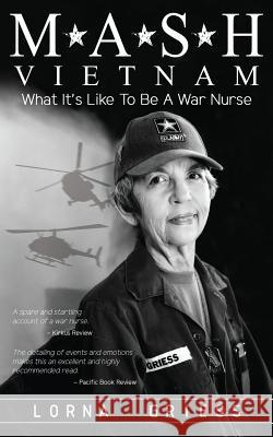 M*A*S*H Vietnam: What It's Like to Be a War Nurse Lorna Griess 9781732900004