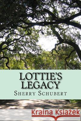 Lottie's Legacy Sherry Schubert 9781732902602