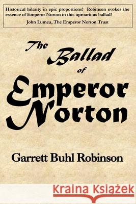 The Ballad of Emperor Norton Garrett Robinson 9781732902893 Poet in the Park