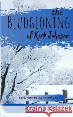 The Bludgeoning of Kirk Johnson Sara L. Foust 9781732904781