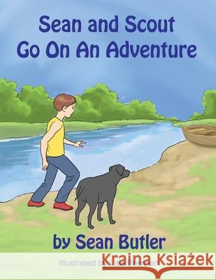 Sean and Scout Go On An Adventure Sean Butler 9781732907263 Summerland Publishing
