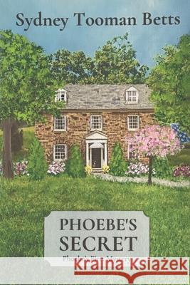 Phoebe's Secret: Phoebe's First Mystery Sydney Tooma 9781732907935 Tooman Tales