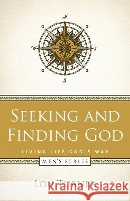 Seeking and Finding God Lou Turner 9781732909298 Louis L Turner