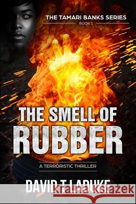 The Smell of Rubber David T. LaDuke 9781732911529 LaDuke Communications