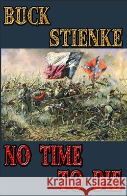 No Time to Die Buck Stienke 9781732911987 Timber Creek Press