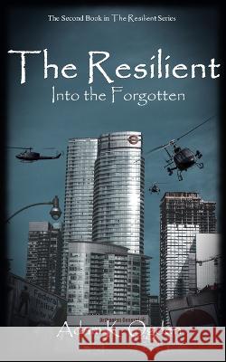 The Resilient: Into the Forgotten Adam K. Ogden 9781732921610 Breakpoint Publishing LLC