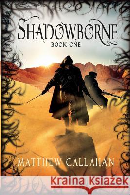 Shadowborne: Book One Matthew Callahan 9781732922204 Roguish Creations