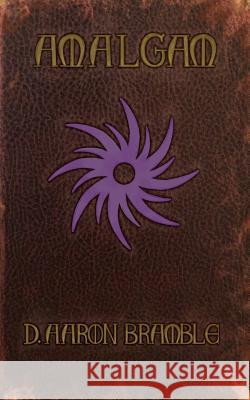 Amalgam D. Aaron Bramble 9781732931800 David Aaron Bramble
