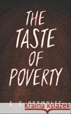The Taste of Poverty A S Brownlee 9781732934351 Vahla Publishing LLC