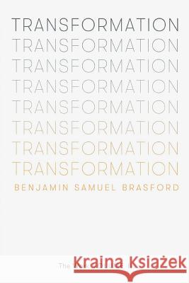 Transformation: The Work Volume II Benjamin Brasford Daya a. Jude William Bernhardt 9781732942523 Intelligent Publishing