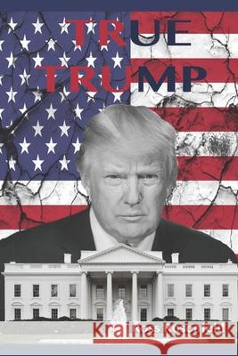 True Trump: An Honest Biography of Donald Trump for Young Readers Erick Romero Ross Rosenfeld 9781732943810 Fun Publishing Company