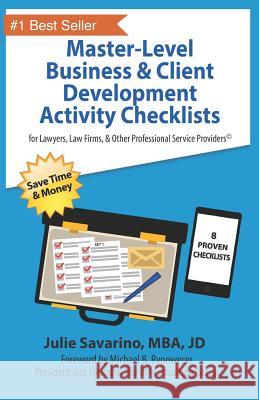 Master-Level Business & Client Development Activity Checklists - Set 1: For Lawyers, Law Firms, and Other Professional Services Providers Michael B. Rynowecer Julie Savarino 9781732945326 Business Development Inc.