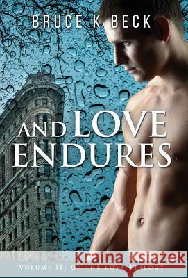 And Love Endures Bruce K. Beck 9781732947504 Audacity Books LLC