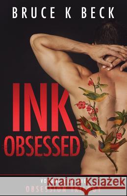 Ink Obsessed Bruce K. Beck 9781732947559 Audacity Books LLC