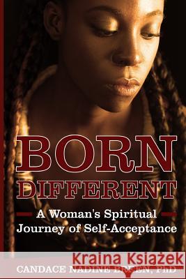 Born Different: A Woman's Spiritual Journey of Self-Acceptance Candace Nadine Breen 9781732948693 Awakened Path Books, LLC