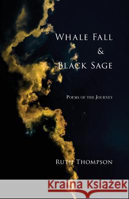 Whale Fall & Black Sage: Poems of the Journey Ruth Thompson 9781732952102 Saddle Road Press