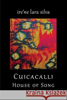 Cuicacalli / House Of Song Ire'ne Lara Silva 9781732952119