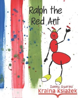 Ralph the Red Ant Olivia Guarino Danny Guarino 9781732953109