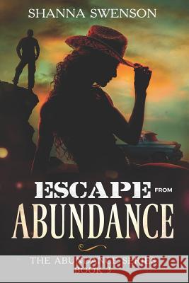 Escape from Abundance: The Abundance Series: Book 3 Shanna Swenson 9781732962620