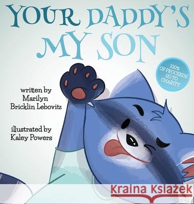 Your Daddy's My Son Marilyn Bricklin Lebovitz Kaley Powers 9781732963092