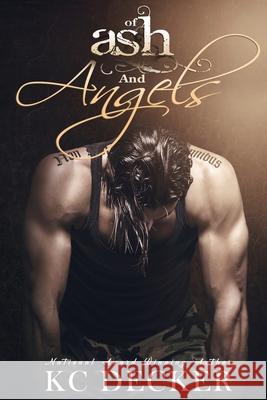 Of Ash and Angels: Sexy, New Standalone Romance Kc Decker 9781732964501 Camden Publishing