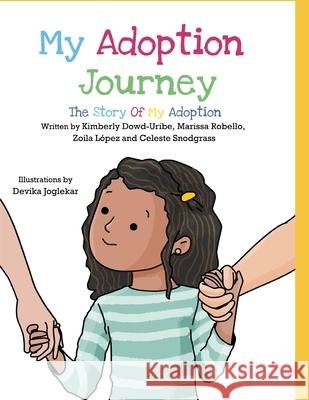 My Adoption Journey: The Story of My Adoption L Marissa Robello Kimberly Dowd-Uribe 9781732964792 Holt International
