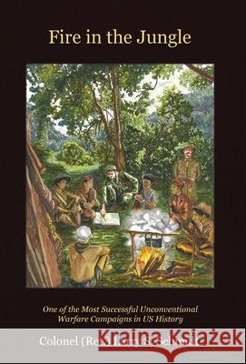 Fire In The Jungle Larry Schmidt Paul Lefavor 9781732968110 Blacksmith Publishing