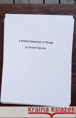 A Modest Summation of Things Robert Rahula 9781732970830 Alma-Gator
