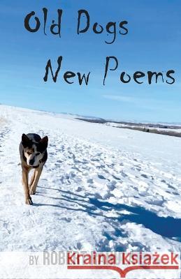 Old Dogs New Poems Robert Rahula   9781732970892 Alma-Gator