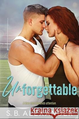 Unforgettable S. B. Alexander 9781732976771 Raven Wing Publishing