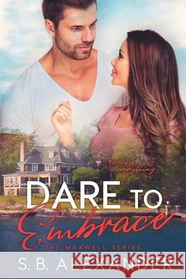 Dare to Embrace S B Alexander 9781732976795 Raven Wing Publishing