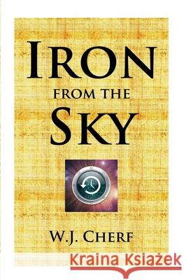 Iron From the Sky Cherf, W. J. 9781732977938