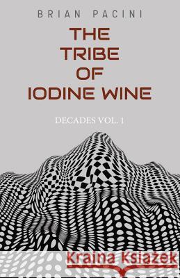 The Tribe of Iodine Wine Brian Pacini 9781732978607 Huffpuffpress