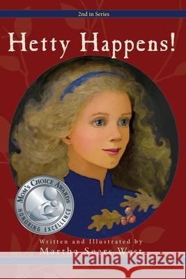 Hetty Happens!: Second in Series Martha Sears West, Sears West Martha 9781732979970 Probitas Press