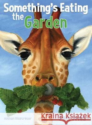 Something's Eating the Garden Pam Fries Pam Fries 9781732980303 Mighty Lion Press