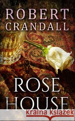 Rose House Robert Crandall 9781732981409 Robert Crandall