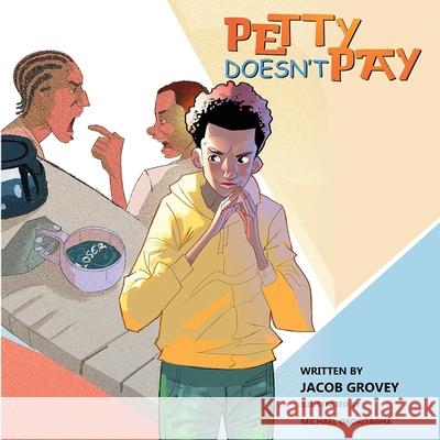 Petty Doesn't Pay Jacob Grovey Michael Okoroagha 9781732982161 Global Genius Society