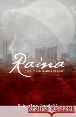 Raina: A Prequel to Jacqueline Willoughby Schuyler Randall 9781732988606 Indiepen