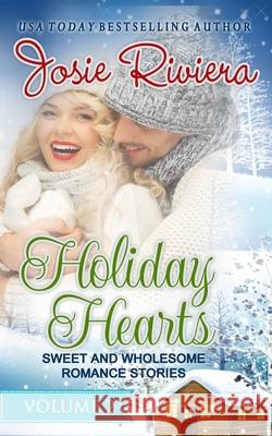 Holiday heart Sweet and wholesome romance stories: Volume 2 Riviera, Josie 9781732989436 Josie Riviera