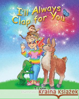 I'll Always Clap for You T. Lynn Marty Petersen 9781732992603 Bene Books